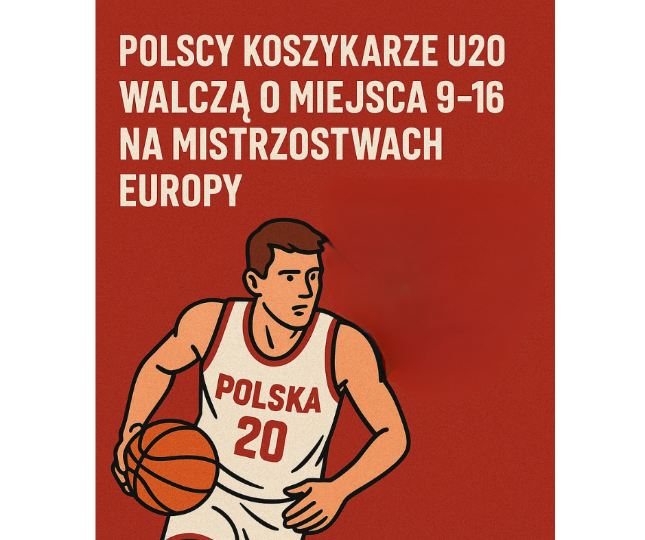 Polscy Koszykarze U20 Walczą o Miejsca 9-16 na Mistrzostwach Europy